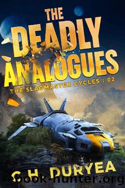 The Deadly Analogues: Book Two of The Slagmaster Cycles by C. H. Duryea