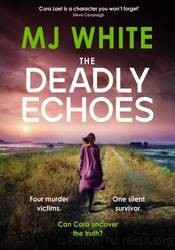 The Deadly Echoes by M.J. White