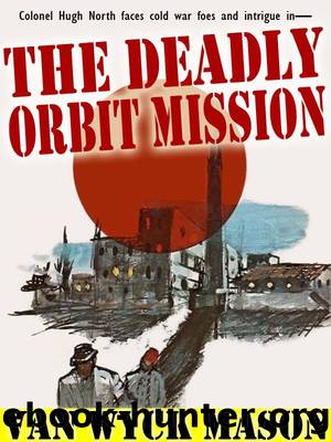 The Deadly Orbit Mission: Hugh North #25 by Van Wyck Mason