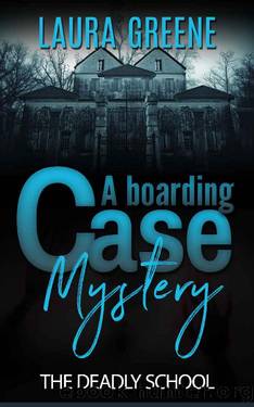 The Deadly School (A Boarding Case Mystery Book 1) by Laura Greene