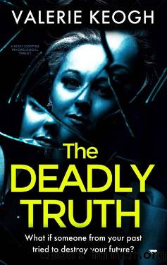 The Deadly Truth: a heart-stopping psychological thriller by Valerie Keogh