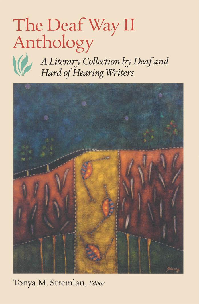 The Deaf Way II Anthology: A Literary Collection by Deaf and Hard of Hearing Writers by Tonya M. Stremlau