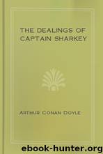 The Dealings of Captain Sharkey by Arthur Conan Doyle