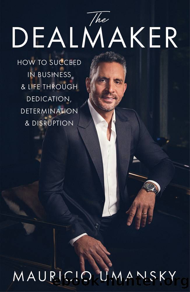 The Dealmaker: How to Succeed in Business & Life Through Dedication, Determination & Disruption by Mauricio Umansky