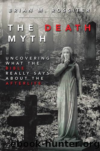 The Death Myth by Brian M. Rossiter