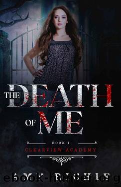 The Death Of Me (Clearview Academy Book 1) by Amy Richie