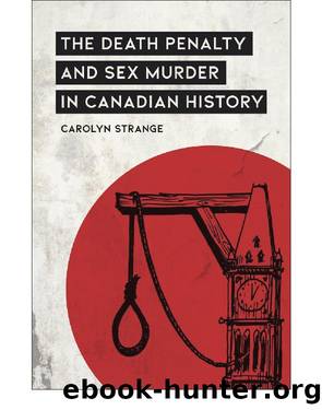 The Death Penalty and Sex Murder in Canadian History by Carolyn Strange;