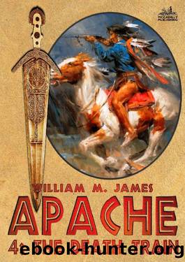 The Death Train (Apache 04) by William M James