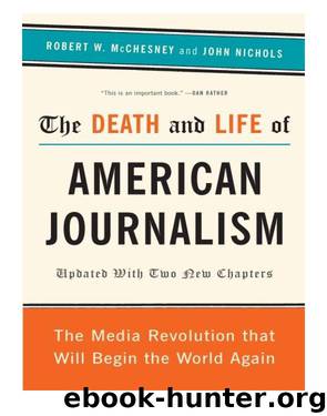 The Death and Life of American Journalism by Robert W. McChesney