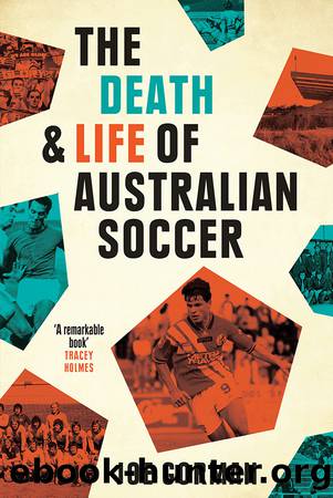 The Death and Life of Australian Soccer by Gorman Joe;