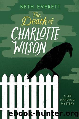 The Death of Charlotte Wilson: A Lee Harding Mystery (Lee Harding Mysteries Book 3) by Everett Beth