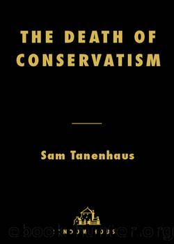 The Death of Conservatism by Sam Tanenhaus