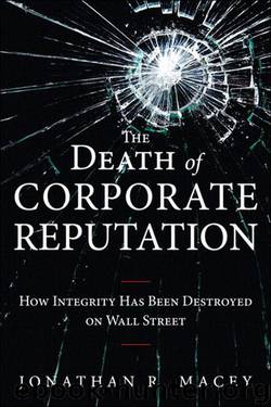 The Death of Corporate Reputation: How Integrity Has Been Destroyed on Wall Street (Applied Corporate Finance) by Macey Jonathan