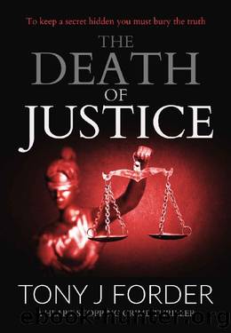 The Death of Justice: a heart-stopping crime thriller (DI Bliss Book 5) by Tony J. Forder
