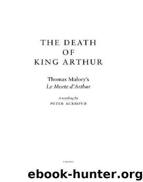 The Death of King Arthur by Peter Ackroyd