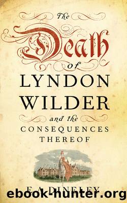 The Death of Lyndon Wilder and the Consequences Thereof by E A Dineley