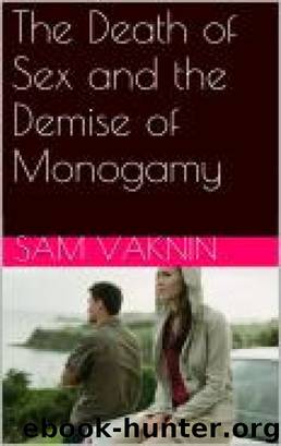 The Death of Sex and the Demise of Monogamy by Sam Vaknin