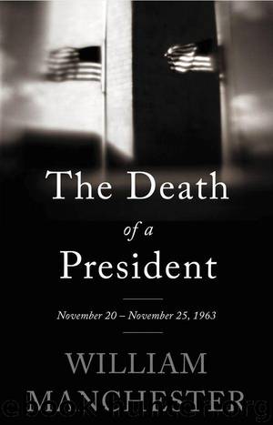 The Death of a President: November 20-November 25, 1963 by Manchester William