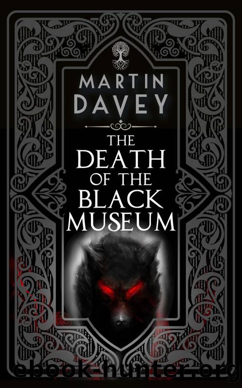 The Death of the Black Museum: Book 5 in the Black Museum series featuring DCI Judas Iscariot (DCI Judas Iscariot and the Black Museum) by Martin Davey