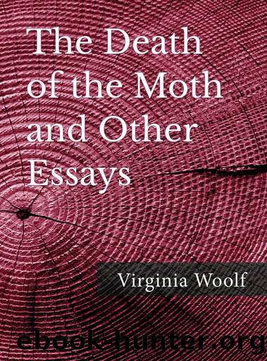 The Death of the Moth and Other Essays by Virginia Woolf