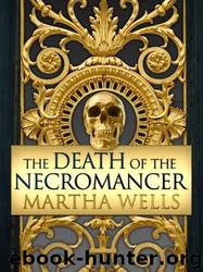 The Death of the Necromancer by Martha Wells