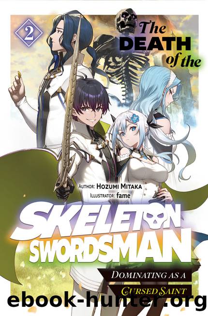 The Death of the Skeleton Swordsman: Dominating as a Cursed Saint Volume 2 [Parts 1 to 2] by Hozumi Mitaka