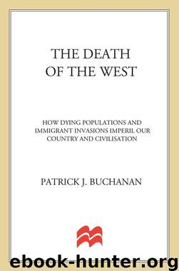 The Death of the West: How Dying Populations and Immigrant Invasions Imperil Our Country and Civilization by Buchanan Patrick J