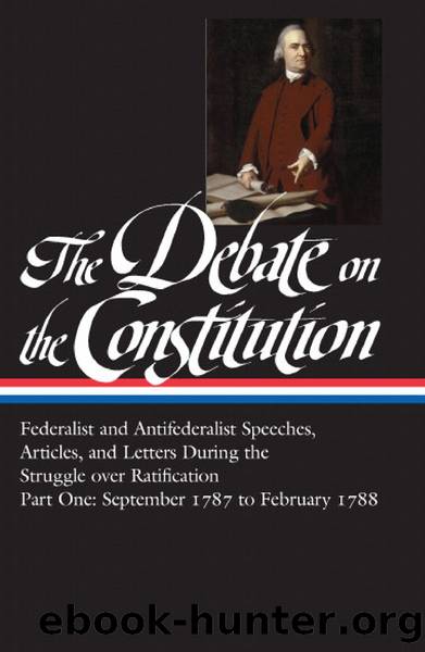 The Debate on the Constitution Part 1: Federalist and Antifederalist Speeches: (Library of America #62) by Various