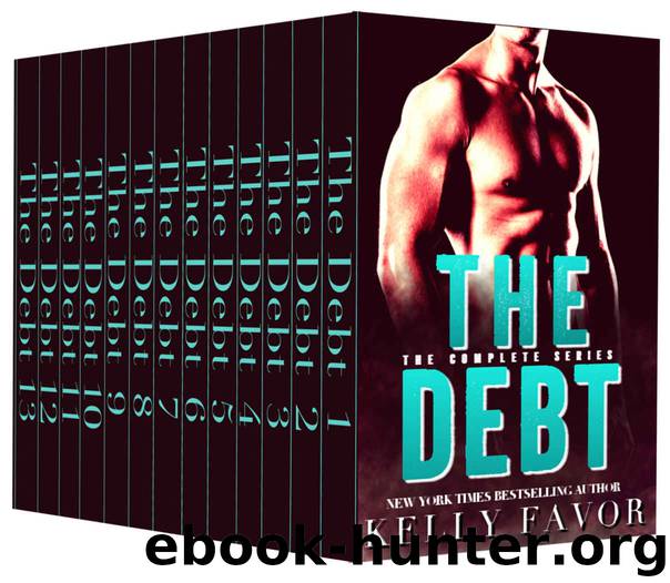 The Debt: The Complete Series (An Alpha Billionaire Romance) by Kelly Favor