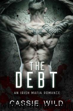 The Debt_An Irish Mafia Romance by Cassie Wild