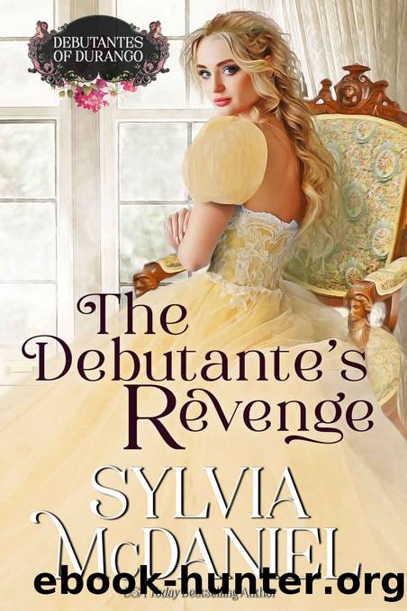 The Debutante's Revenge: Western Historical Romance (Debutantes of Durango Book 6) by Sylvia McDaniel