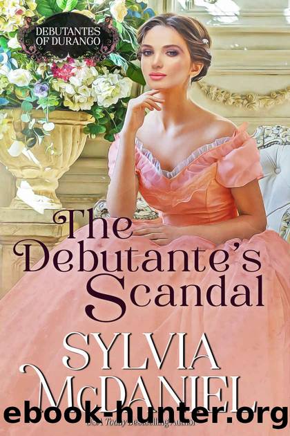 The Debutante's Scandal: Western Historical Romance (Debutantes of Durango Book 4) by Sylvia McDaniel