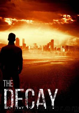 The Decay:A Post-Apocalyptic Tale of Survival by Hayden Roger