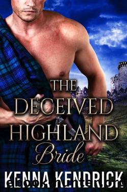 The Deceived Highland Bride: Scottish Medieval Highlander Romance (Hearts Aflame, Love in the MacPherson Castle Book 1) by Kenna Kendrick