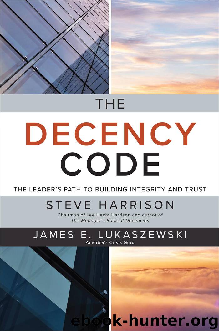 The Decency Code: The Leader's Path to Building Integrity and Trust by James E. Lukaszewski & Steve Harrison