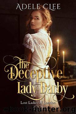 The Deceptive Lady Darby (Lost Ladies of London Book 2) by Adele Clee