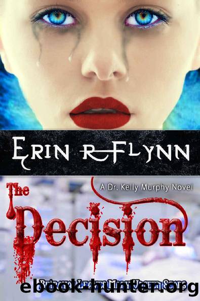 The Decision (Dr. Kelly Murphy Book 3) by Erin R Flynn