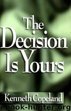The Decision Is Yours by Kenneth Copeland