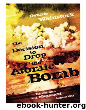 The Decision to Drop the Atomic Bomb by Dennis D. Wainstock