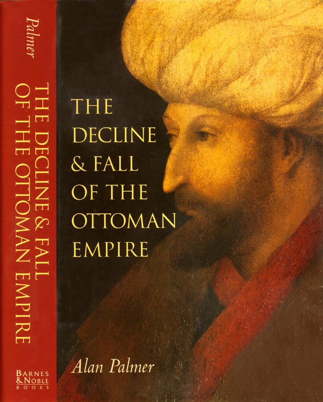 The Decline and Fall of the Ottoman Empire by Alan Palmer