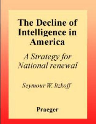 The Decline of Intelligence in America: A Strategy for National Renewal by Seymour W. Itzkoff