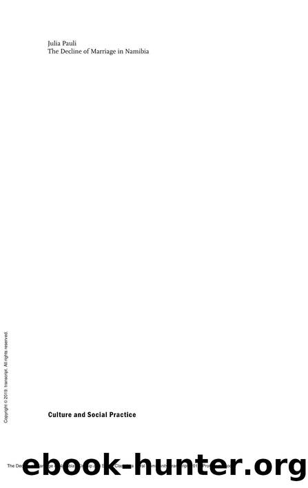 The Decline of Marriage in Namibia : Kinship and Social Class in a Rural Community by Julia Pauli