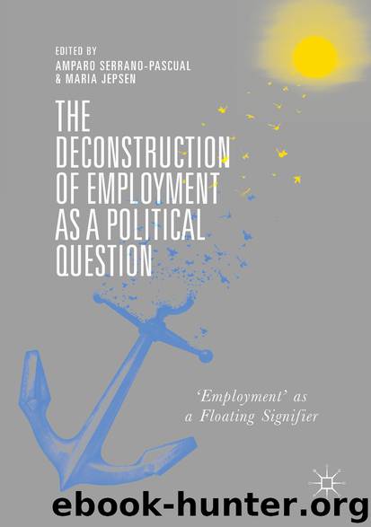 The Deconstruction of Employment as a Political Question by Amparo Serrano-Pascual & Maria Jepsen