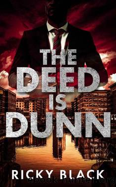 The Deed is Dunn: A Leeds Gangland Crime Fiction Thriller (The Dunn Family Series Book 4) by Ricky Black