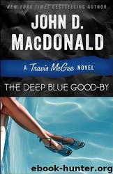 The Deep Blue Good-By: A Travis McGee Novel by John D. MacDonald