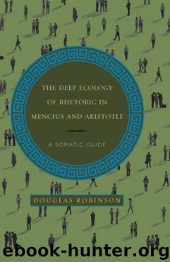 The Deep Ecology of Rhetoric in Mencius and Aristotle by Robinson Douglas