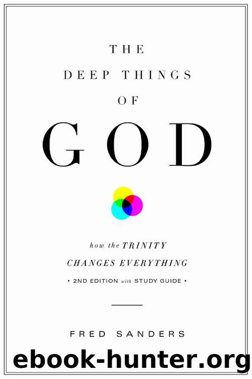 The Deep Things of God (Second Edition): How the Trinity Changes Everything by Fred Sanders