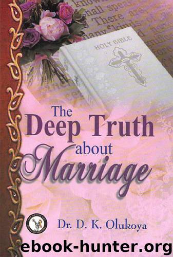 The Deep Truth About Marriage by Dr. D. K. Olukoya