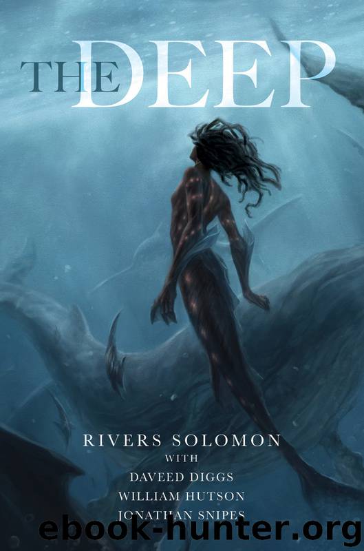 The Deep by Rivers Solomon & Daveed Diggs William Hutson & Jonathan Snipes