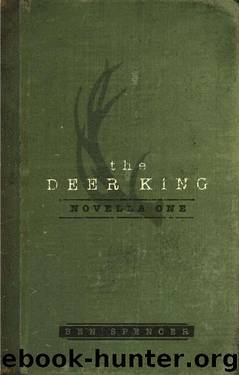 The Deer King: Novella One by Ben Spencer